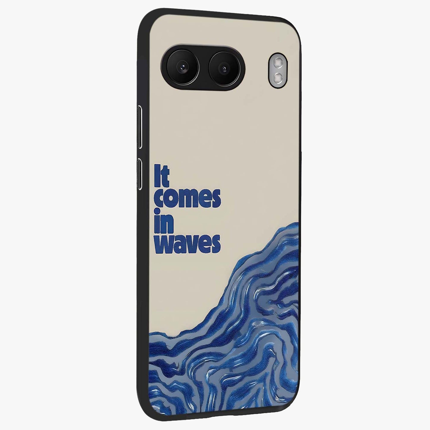 It Comes in Waves Quote Glass Case for 1+Nord 4 displayed upright for motivational statement visibility and premium finish.