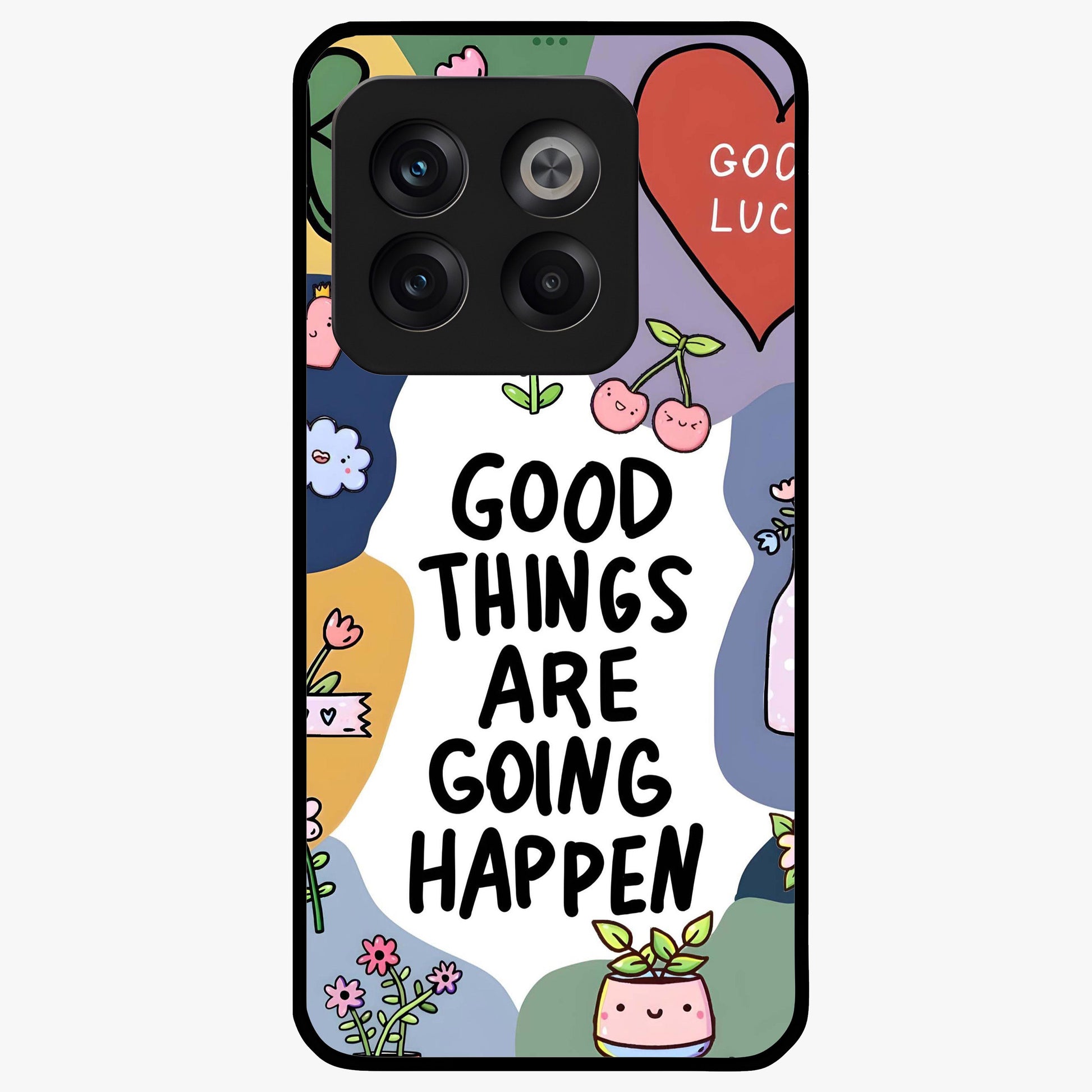 Good Thing Quote Glass Case for 1+10T inspirational front view featuring motivational typography artwork