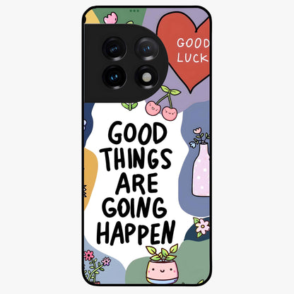Good Thing Quote Glass Case for 1+11 inspirational front view featuring motivational typography artwork