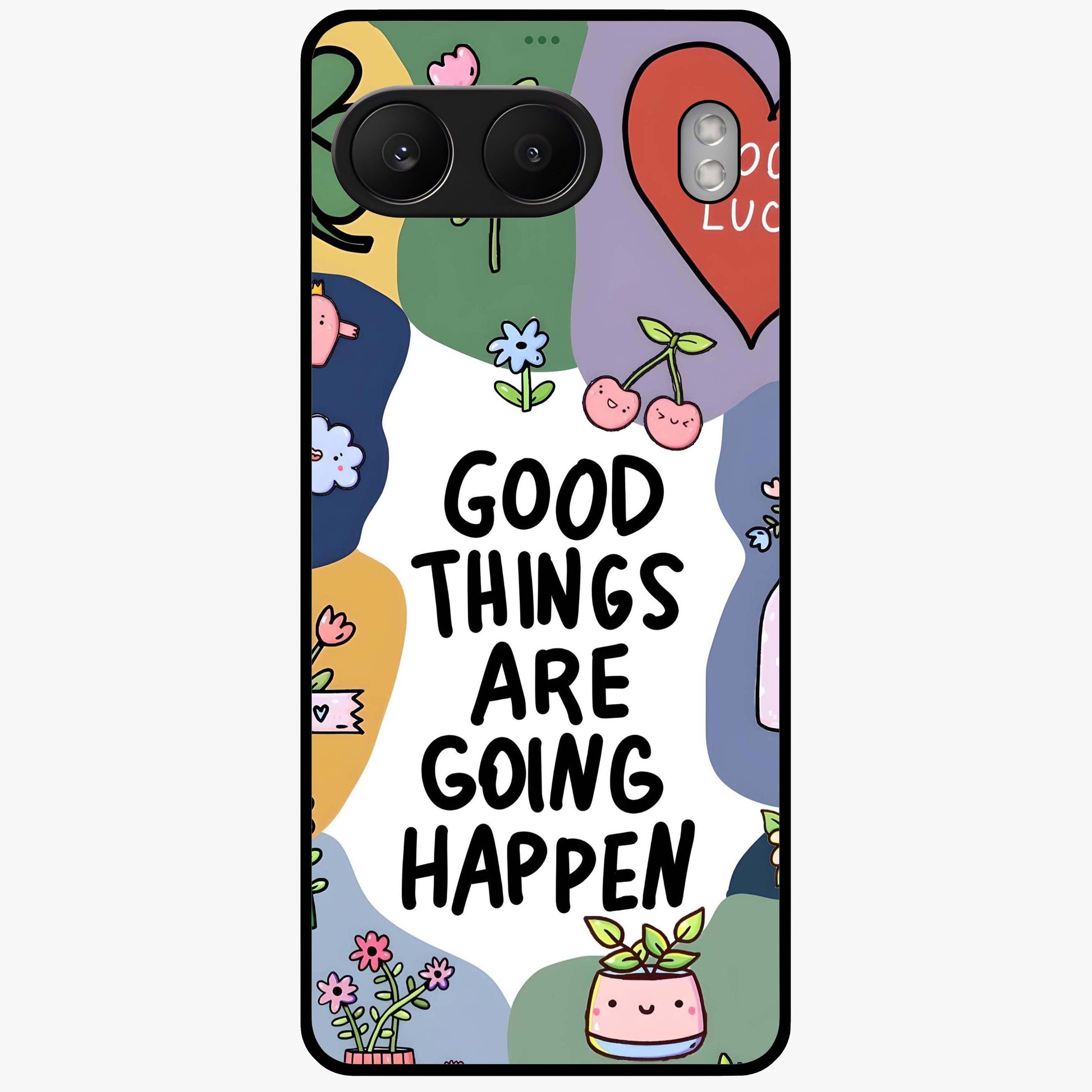 Good Thing Quote Glass Case for 1+Nord 4 inspirational front view featuring motivational typography artwork