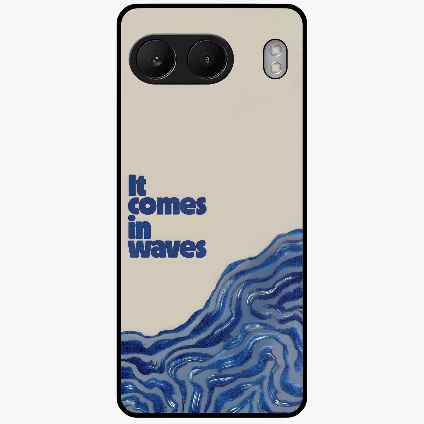 It Comes in Waves Quote Glass Case for 1+Nord 4 showing full back design in clean flat view with inspirational quote artwork and glossy glass finish.