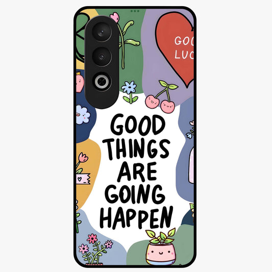 Good Thing Quote Glass Case for 1+Nord CE 4 inspirational front view featuring motivational typography artwork