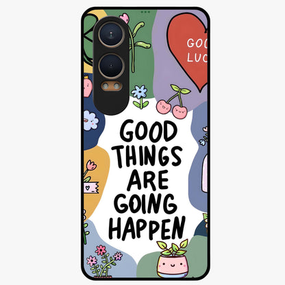 Good Thing Quote Glass Case for 1+Nord CE 4 Lite inspirational front view featuring motivational typography artwork