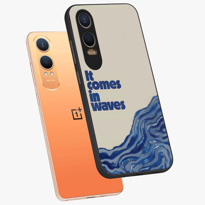 It Comes in Waves Quote Glass Case for 1+Nord CE 4 Lite captured at a warm angle highlighting clean typography, gloss, and edge clarity.