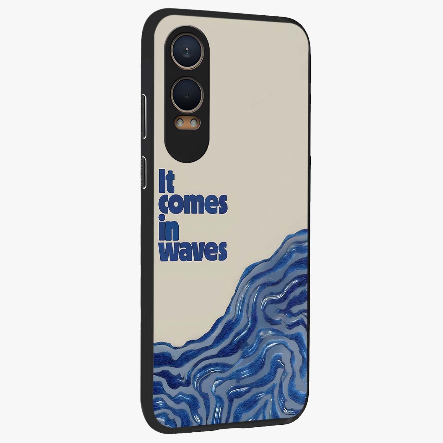 It Comes in Waves Quote Glass Case for 1+Nord CE 4 Lite displayed upright for motivational statement visibility and premium finish.